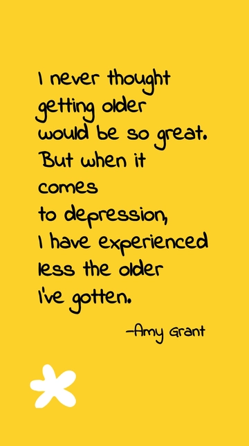 Amy Grant: Embracing Age, Battling Less Depression Quote