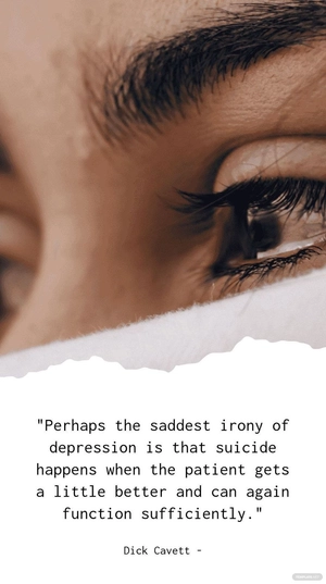 Dick Cavett - Perhaps the saddest irony of depression is that suicide happens when the patient gets a little better and can again function sufficiently.