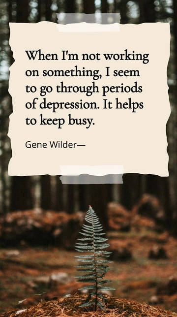 Free Gene Wilder on Staying Busy to Combat Depression Quote Template to Edit Online