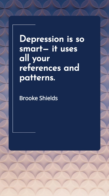 Free Brooke Shields: Depression Uses Your Patterns Quote Template to Edit Online