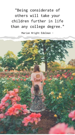 Marian Wright Edelman - Being considerate of others will take your children further in life than any college degree.