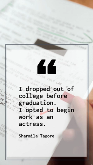 Free Sharmila Tagore: Dropped Out of College to Become Actress Quote Template to Edit Online