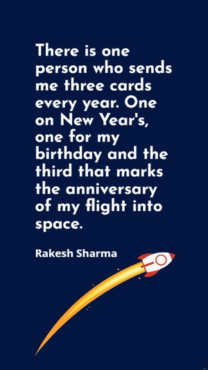Rakesh Sharma - There is one person who sends me three cards every year. One on New Year's, one for my birthday and the third that marks the anniversary of my flight into space.