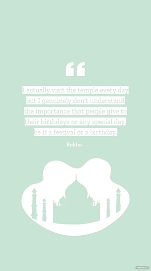 Rekha - I actually visit the temple every day but I genuinely don't understand the importance that people give to their birthdays or any special day, be it a festival or a birthday.