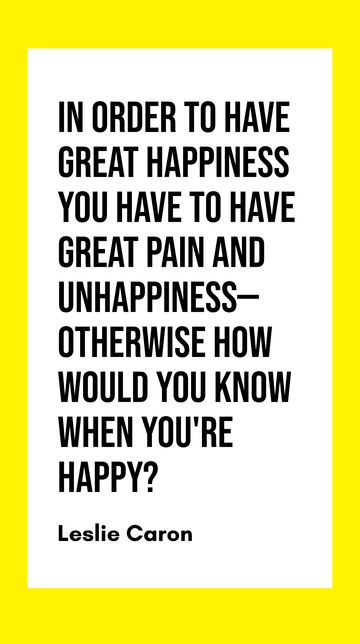 Leslie Caron: Happiness Through Pain and Unhappiness Quote