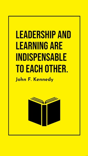 John F. Kennedy - Leadership and learning are indispensable to each other.