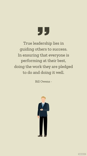 Bill Owens - True leadership lies in guiding others to success. In ensuring that everyone is performing at their best, doing the work they are pledged to do and doing it well.