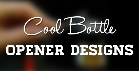 cool bottle opener designs