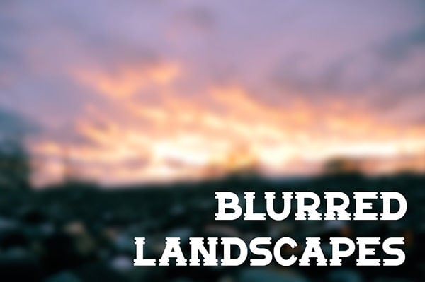 blurred landscape images
