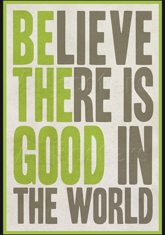 believe-there-is-good-in-the-world