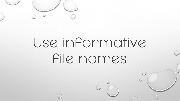 use informative file names