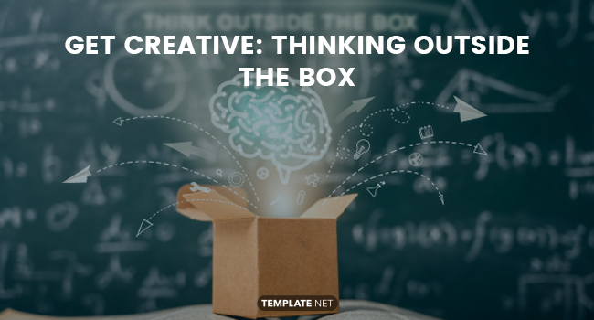 get creative thinking outside the box
