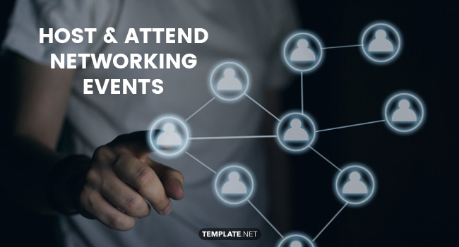 host and attend networking events
