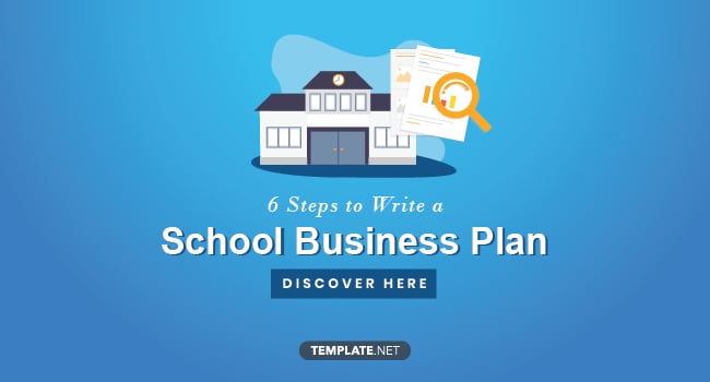 how to write a business plan for starting a school 6 steps