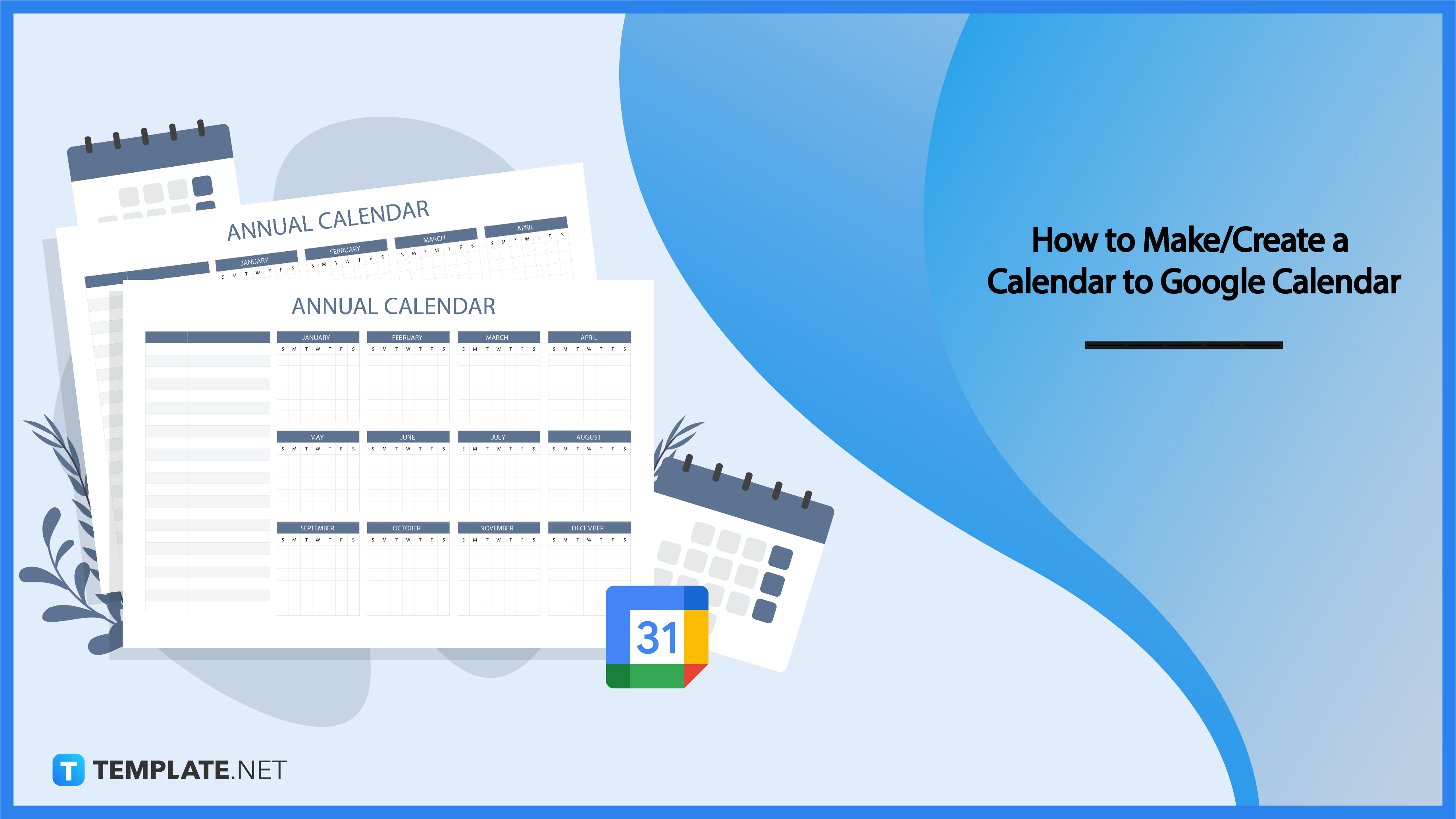 How to Make/Create a Calendar to Google Calendar [Templates + Examples