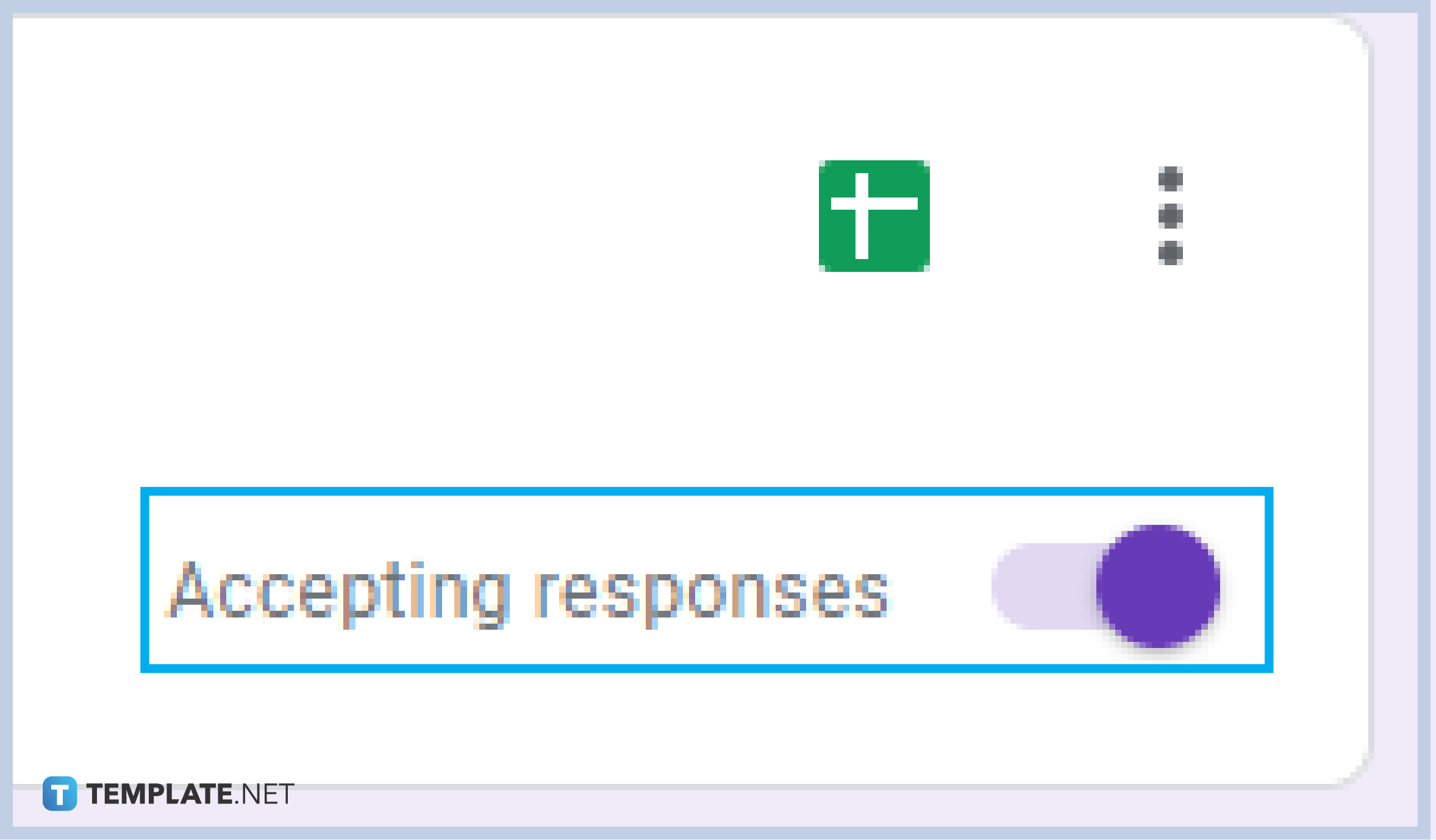step 3 make sure to turn off the 22accepting responses22 button 0